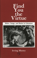 Find You the Virtue: Ethics, Image and Desire in Literature 0802600085 Book Cover