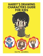 Harry's Drawing Characters Guide for Kids: Learn to Draw Your Favorite Harry Characters, Harry Drawing Guide, Harry Drawing Guide for Kids, Harry ... Harry Drawing Notebook, Harry Drawing Pad 1677864230 Book Cover