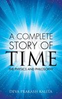 A complete story of time: The Physics and Philosophy 1482868601 Book Cover