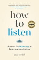 How to Listen: Discover the Hidden Key to Better Communication 1774581914 Book Cover