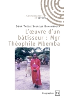 L'oeuvre d'un bâtisseur: Mgr Théophile Mbemba (French Edition) 2342359713 Book Cover