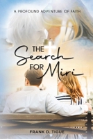 The Search for Miri: A Profound Adventure of Faith 1967375542 Book Cover