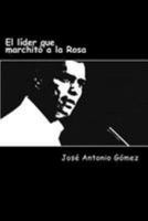 El líder que marchitó a la Rosa: Deconstrucción de Pedro Sánchez 1530891647 Book Cover