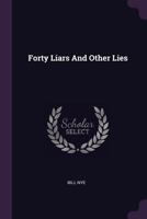 Forty Liars and Other Lies 1166605728 Book Cover