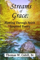 Streams Of Grace: Flowing Through Spirit Inspired Poetry B09ZCSWKXT Book Cover