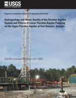 Hydrogeology and Water Quality of the Floridan Aquifer System and Effects of Lower Floridan Aquifer Pumping on the Upper Floridan Aquifer at Fort Stewart, Georgia 149957424X Book Cover