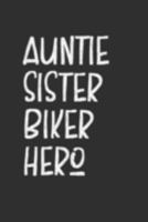Aunt Sister Biker Hero: Aunt Journal, Diary, Notebook or Gift for Auntie 1691951552 Book Cover
