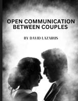 Open communication between couples: Guides for sex communication, Communication therapy B0C47RJZR6 Book Cover