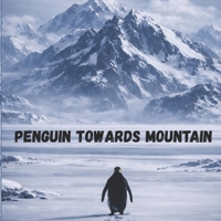 Penguin Towards Mountain (Life on Earth) B0GJSQHGP2 Book Cover