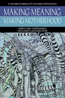 Making Meaning, Making Motherhood 1681231409 Book Cover