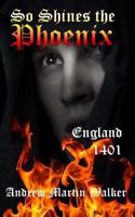 So Shines the Phoenix: England. 1401 149912936X Book Cover