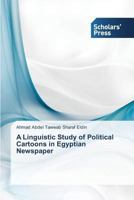 A Linguistic Study of Political Cartoons in Egyptian Newspaper 3639705335 Book Cover