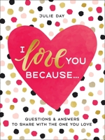 I Love You Because . . .: Questions  Answers to Share with the One You Love 1250202272 Book Cover