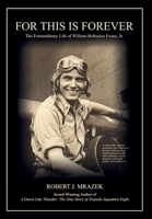For This Is Forever: The Extraordinary Life of William Robinson Evans, Jr. B0H4SQL743 Book Cover