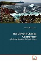 The Climate Change Controversy: A Technical Debate in the Public Sphere 3639338839 Book Cover