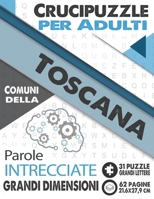 Crucipuzzle per Adulti : Comuni della Toscana: Parole intrecciate con le città e villaggi d'Italia | Prenota 16: regione Toscana | 31 Puzzle con ... dimensioni (21,6x27,9cm) (Italian Edition) B08JW3N6HS Book Cover