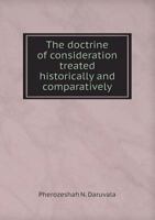 The Doctrine of Consideration Treated Historically and Comparatively 5518539967 Book Cover