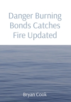 Danger Burning Bonds Catches Fire Updated 1087933706 Book Cover