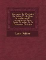 Une Ann E de L'Histoire Du Valais, PR C D E D'Une Introduction Et Accompagn E D'Une Carte Du Valais Et de Documens Officiels 1249753910 Book Cover