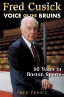Fred Cusick: Voice of the Bruins 1582619816 Book Cover