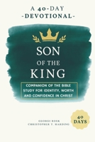 Son of the King: A 40-Day Devotional Companion of the Bible Study for Identity, Worth and Confidence in Christ B0GFYFFM4C Book Cover