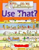 Why Do We Use That? 0531143953 Book Cover