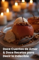 Doce Cuentos de Amor y Doce Recetas para Decir lo Indecible (Spanish Edition) B0FB12KXY5 Book Cover