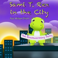 Sami T. Rex in the City: The Housewarming Party B08P2FR5DV Book Cover
