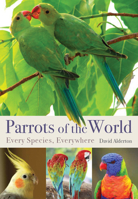 Parrots of the World: Every Species, Everywhere 0228105072 Book Cover