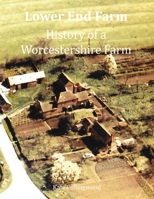 Lower End Farm - History of a Worcestershire Farm 1787921085 Book Cover