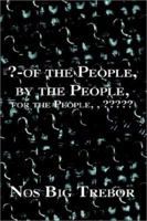 ?-Of the People, by the People, for the People, 1403340528 Book Cover