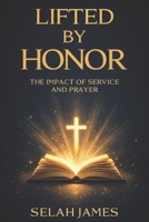 Lifted by Honor: The Impact of Service and Prayer B0GDXL1F89 Book Cover