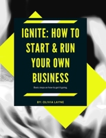 Ignite: How to start & Run your business B091CL5NN5 Book Cover