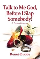 Talk to Me God Before I Slap Somebody : Life on the Other Side of Ugly Divorce 1964251958 Book Cover