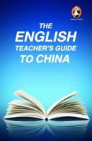 The English Teacher's Guide to China 0992026881 Book Cover