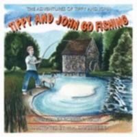 The Adventures Of Tippy And John: Tippy And John Go Fishing 141204152X Book Cover