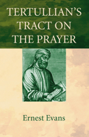 Tertullian's Tract on the Prayer 1498262899 Book Cover