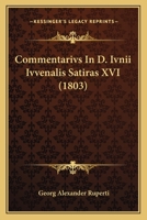 Commentarivs In D. Ivnii Ivvenalis Satiras XVI (1803) 1247233480 Book Cover