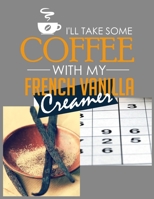 I'll Take Some Coffee with My French Vanilla Creamer: Sudoku Puzzle Book for Adults ... Difficulty--Medium Level, with Solutions B08GLMMXTC Book Cover