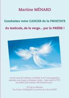 Combattez votre cancer de la prostate: du testicule, de la verge... par la prière ! 2322151815 Book Cover