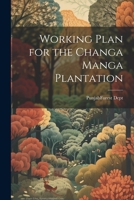 Working Plan for the Changa Manga Plantation 1022197053 Book Cover