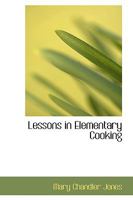 Lessons in Elementary Cooking 0469460059 Book Cover