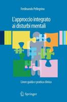 L'Approccio Integrato AI Disturbi Mentali: Linee Guida E Pratica Clinica 8847020107 Book Cover