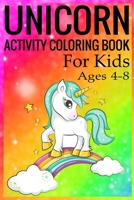 Unicorn Activity Coloring Book for Kids Ages 4-8: Unicorn Coloring Activity Book for Kids Ages 4-8 1698231849 Book Cover