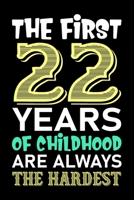 The First 22 Years Of Childhood Are Always The Hardest: Blank Lined Notebook to Write In for Notes, To Do Lists, Notepad, Journal, Funny Birthday ... Birthday, 22 Years Old, Happy 22th Birthday! 1700780808 Book Cover