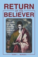 Return of the Believer: Studies in the Prayer of Jesus from the Gospel of John 1973698447 Book Cover