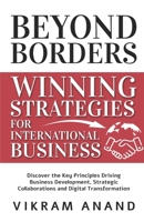 BEYOND BORDERS: Winning Strategies for International Business B0DZX3C9ZN Book Cover