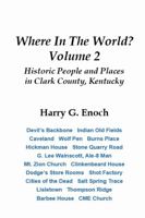 Where In The World? Volume 2, Historic People and Places in Clark County, Kentucky 1365889106 Book Cover