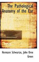 The Pathological Anatomy of the Ear 1018323074 Book Cover