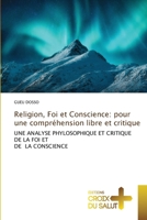 Religion, Foi et Conscience: pour une compréhension libre et critique 6630171446 Book Cover